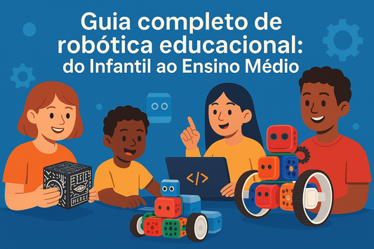 Guia completo de robótica educacional: do Infantil ao Ensino Médio